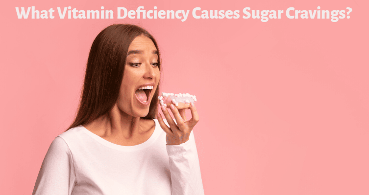 What Vitamin Deficiency Causes Sugar Cravings